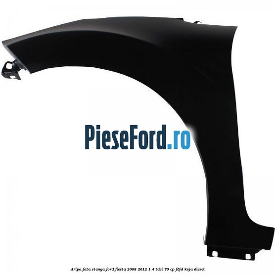 Aripa fata stanga Ford Fiesta 2008-2012 1.4 TDCi 70 cp F6JD, KVJA diesel