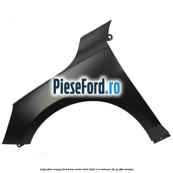 Aripa fata stanga Ford Focus Active 2019-2023 1.0 EcoBoost 85 cp Aripa fata stanga Ford Focus Active 2019-2023 1.0 EcoBoost 85 cp SFDC benzina