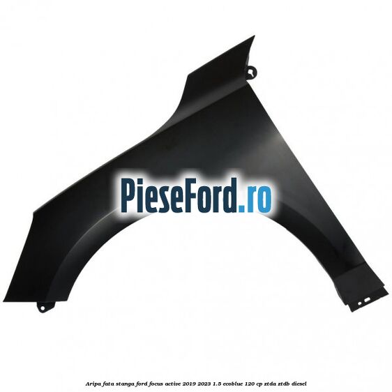 Aripa fata stanga Ford Focus Active 2019-2023 1.5 EcoBlue 120 cp ZTDA, ZTDB diesel