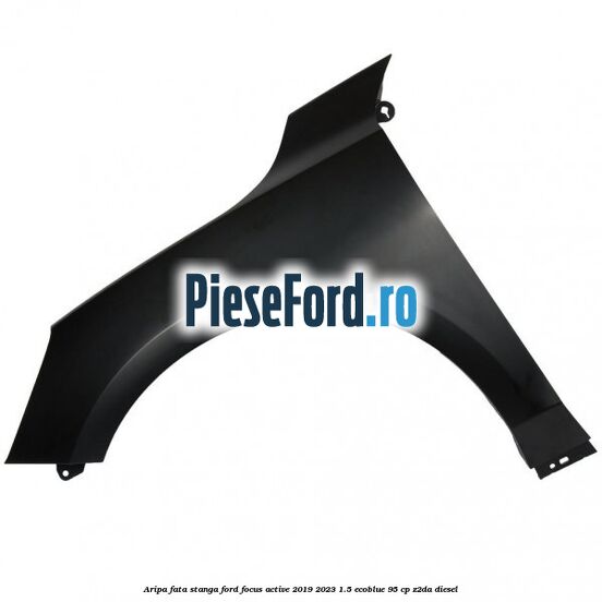 Aripa fata stanga Ford Focus Active 2019-2023 1.5 EcoBlue 95 cp Aripa fata stanga Ford Focus Active 2019-2023 1.5 EcoBlue 95 cp Z2DA diesel