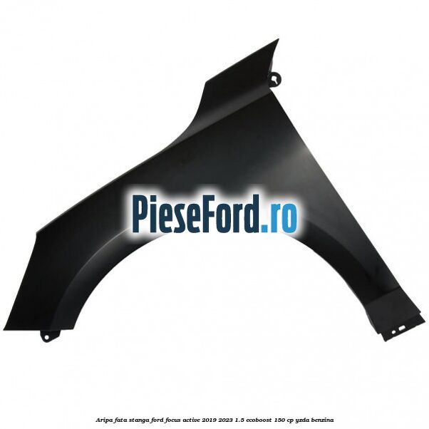 Aripa fata stanga Ford Focus Active 2019-2023 1.5 EcoBoost 150 cp YZDA benzina