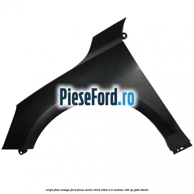 Aripa fata stanga Ford Focus Active 2019-2023 2.0 EcoBlue 150 cp Aripa fata stanga Ford Focus Active 2019-2023 2.0 EcoBlue 150 cp YLDA diesel