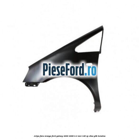 Aripa fata stanga Ford Galaxy 2000-2006 2.3 4x4 145 cp E5SA, Y5B benzina