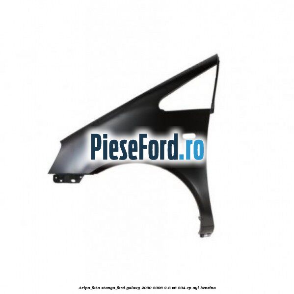 Aripa fata stanga Ford Galaxy 2000-2006 2.8 V6 204 cp AYL benzina
