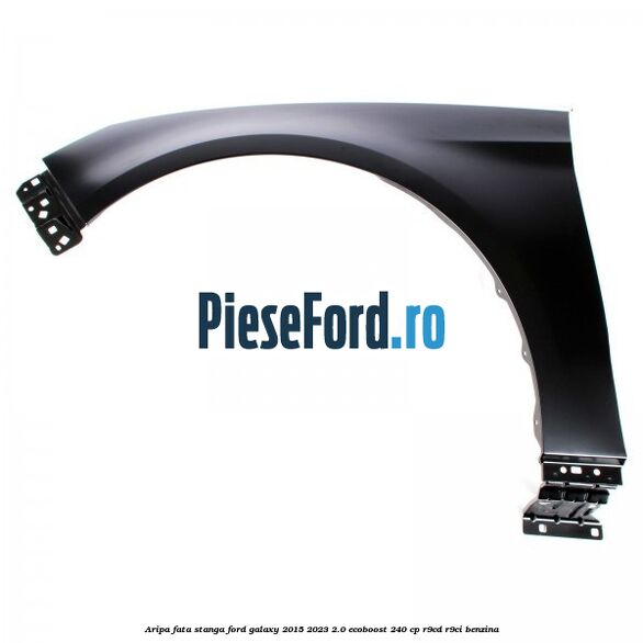 Aripa fata stanga Ford Galaxy 2015-2023 2.0 EcoBoost 240 cp R9CD, R9CI benzina
