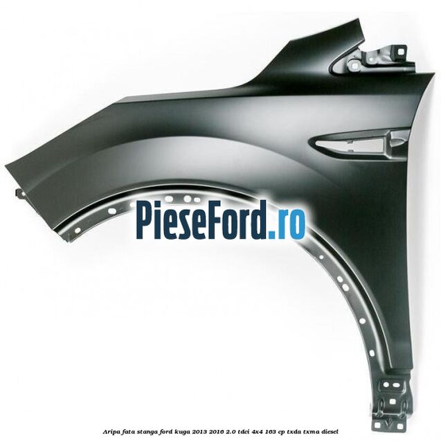 Aripa fata stanga Ford Kuga 2013-2016 2.0 TDCi 4x4 163 cp TXDA, TXMA diesel