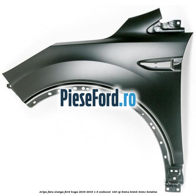 Aripa fata stanga Ford Kuga 2016-2018 1.5 EcoBoost 120 cp BNMA, BNMB, BNMC benzina