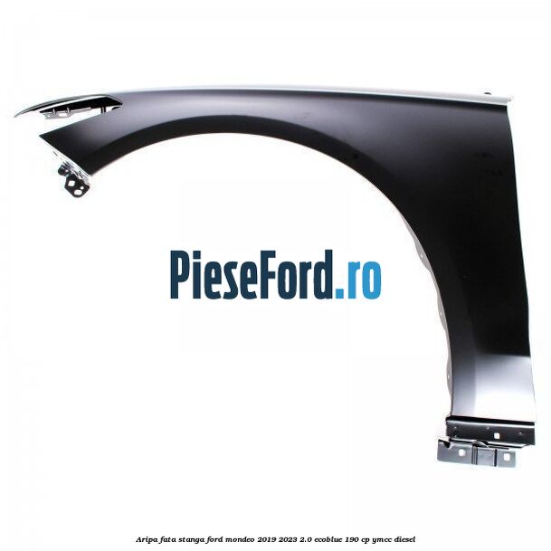 Aripa fata stanga Ford Mondeo 2019-2023 2.0 EcoBlue 190 cp