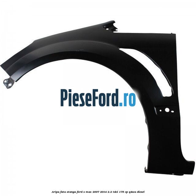 Aripa fata stanga Ford S-Max 2007-2014 2.2 TDCi 175 cp Q4WA diesel