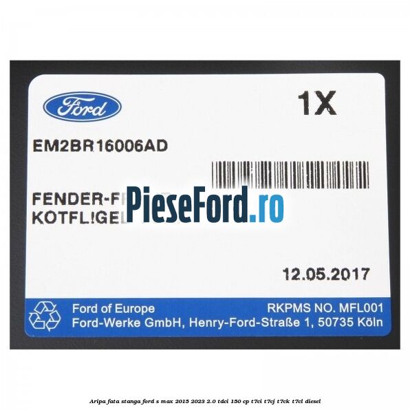 Aripa fata stanga Ford S-Max 2015-2023 2.0 TDCi 150 cp T7CI, T7CJ, T7CK, T7CL diesel
