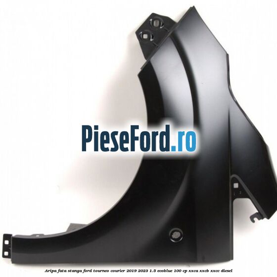 Aripa fata stanga Ford Tourneo Courier 2019-2023 1.5 EcoBlue 100 cp XXCA, XXCB, XXCC diesel