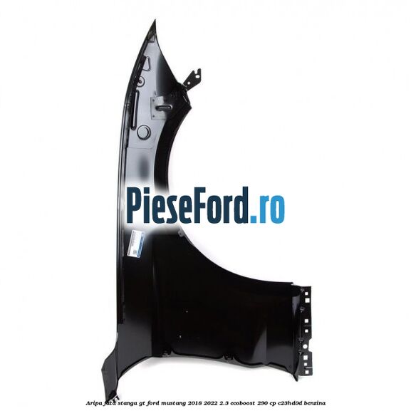 Aripa fata stanga GT Ford Mustang 2018-2022 2.3 EcoBoost 290 cp C23HD0D benzina