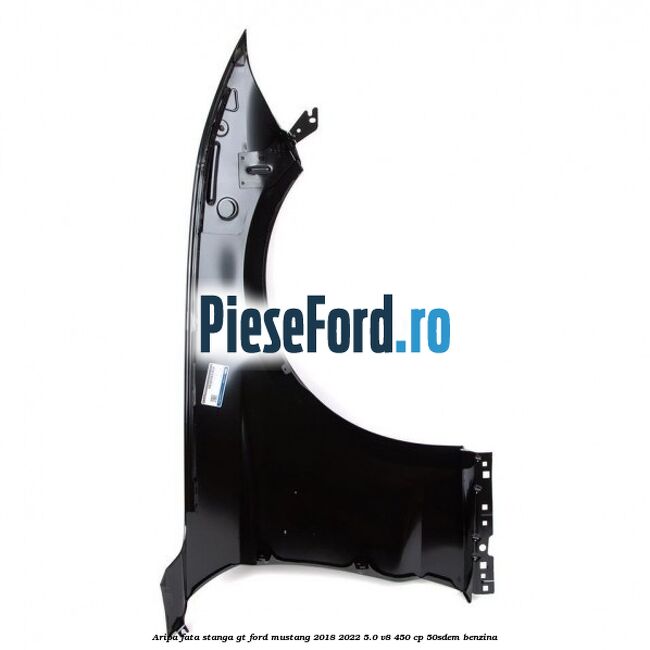 Aripa fata stanga GT Ford Mustang 2018-2022 5.0 V8 450 cp 50SDEM benzina