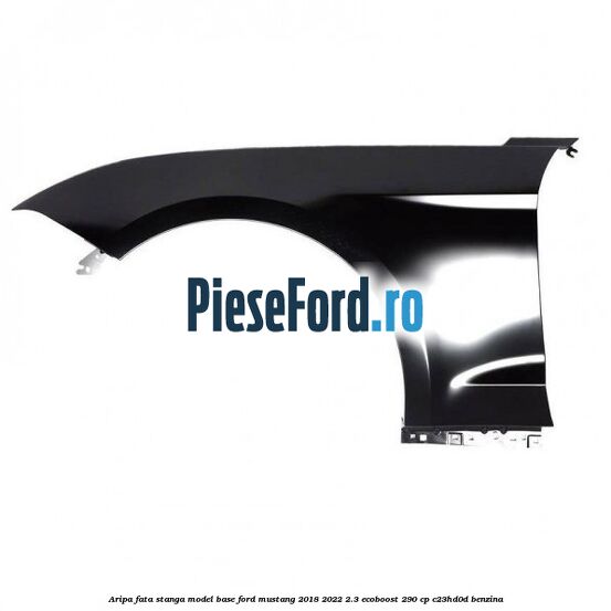 Aripa fata stanga model Base Ford Mustang 2018-2022 2.3 EcoBoost 290 cp C23HD0D benzina
