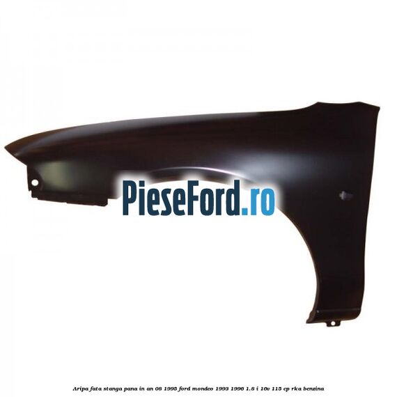 Aripa fata stanga pana in an 08/1995 Ford Mondeo 1993-1996 1.8 i 16V 115 cp RKA benzina