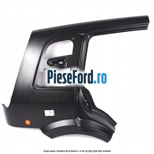 Aripa spate dreapta Ford Fusion 1.4 80 cp FXJA, FXJB, FXJC benzina
