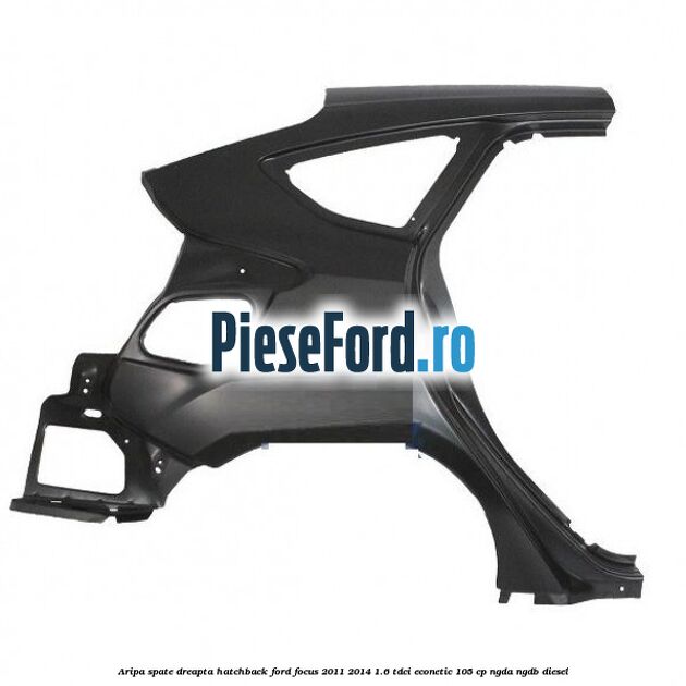 Aripa spate dreapta hatchback Ford Focus 2011-2014 1.6 TDCi ECOnetic 105 cp NGDA, NGDB diesel