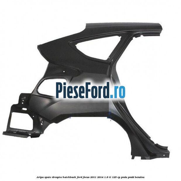 Aripa spate dreapta hatchback Ford Focus 2011-2014 1.6 Ti 125 cp PNDA, PNDD benzina