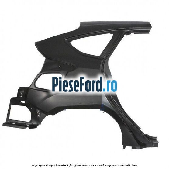 Aripa spate dreapta hatchback Ford Focus 2014-2018 1.5 TDCi 95 cp XXDA, XXDC, XXDD diesel