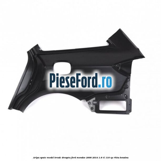 Aripa spate model break dreapta Ford Mondeo 2008-2014 1.6 Ti 110 cp RHBA benzina