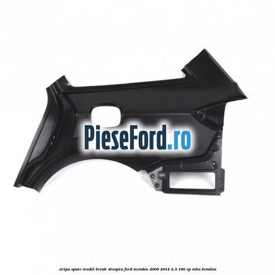Aripa spate model break dreapta Ford Mondeo 2008-2014 2.3 160 cp SEBA benzina