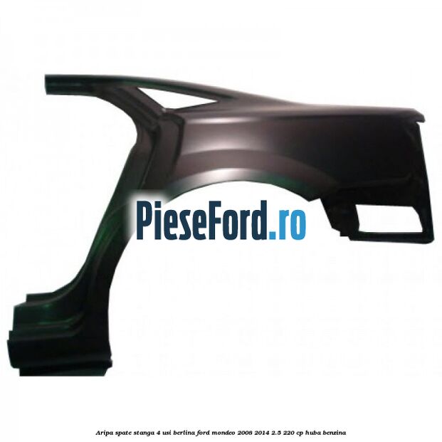 Aripa spate stanga 4 usi berlina Ford Mondeo 2008-2014 2.5 220 cp