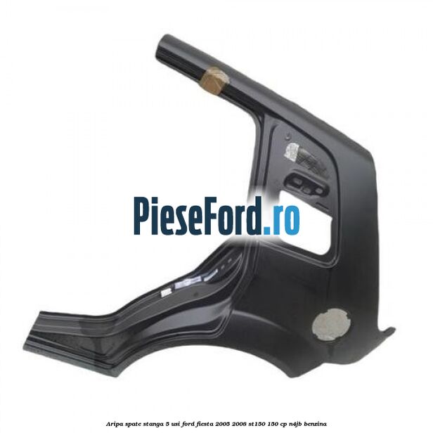 Aripa spate stanga 5 usi Ford Fiesta 2005-2008 ST150 150 cp N4JB benzina