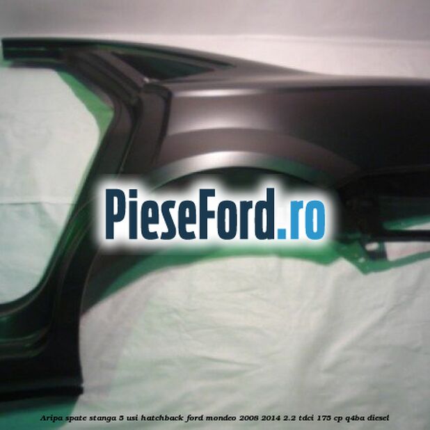 Aripa spate stanga 5 usi hatchback Ford Mondeo 2008-2014 2.2 TDCi 175 cp Q4BA diesel