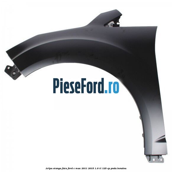 Aripa stanga fata Ford C-Max 2011-2015 1.6 Ti 125 cp PNDA benzina