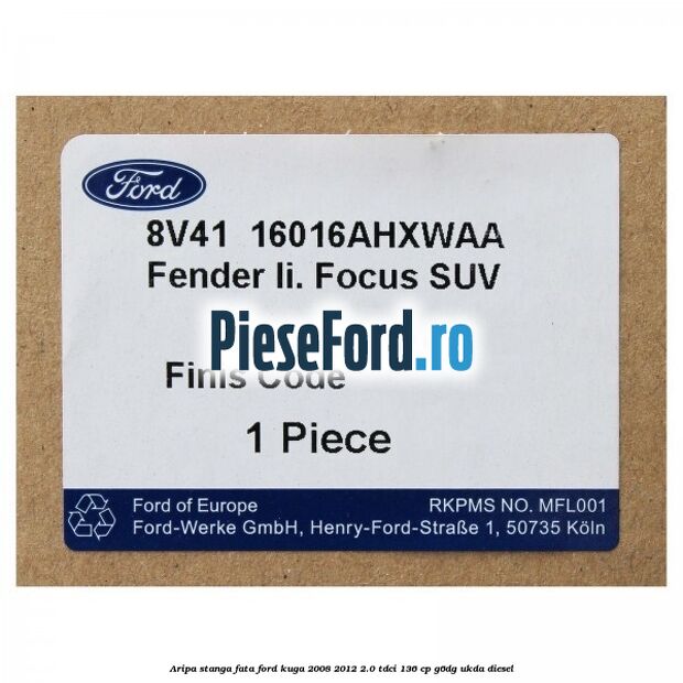 Aripa stanga fata Ford Kuga 2008-2012 2.0 TDCi 136 cp G6DG, UKDA diesel