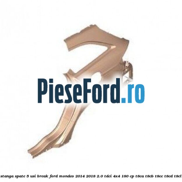 Aripa stanga spate 5 usi break Ford Mondeo 2014-2018 2.0 TDCi 4x4 180 cp T8CA, T8CB, T8CC, T8CD, T8CL diesel