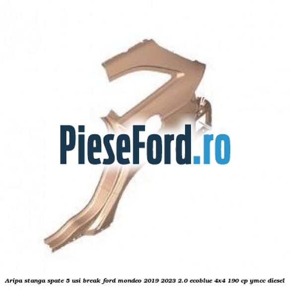 Aripa stanga spate 5 usi break Ford Mondeo 2019-2023 2.0 EcoBlue 4x4 190 cp YMCC diesel