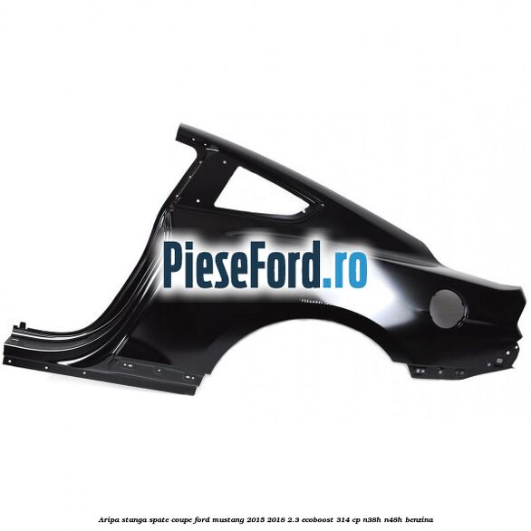 Aripa stanga spate coupe Ford Mustang 2015-2018 2.3 EcoBoost 314 cp N38H, N48H benzina