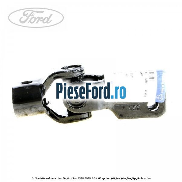 Articulatie coloana directie Ford Ka 1996-2008 1.3 i 60 cp BAA, J4D, J4K, J4M, J4N, J4P, J4S benzina