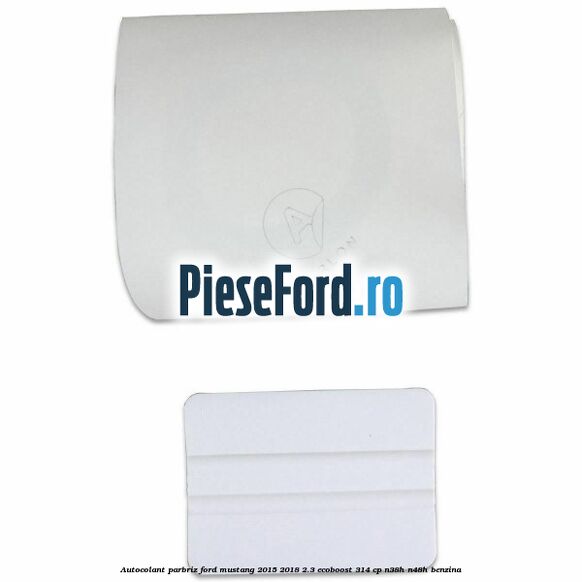 Autocolant parbriz Ford Mustang 2015-2018 2.3 EcoBoost 314 cp N38H, N48H benzina