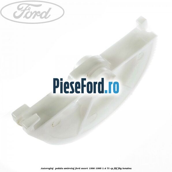 Autoreglaj  pedala ambreiaj Ford Escort 1990-1995 1.4 71 cp F6F, F6G benzina