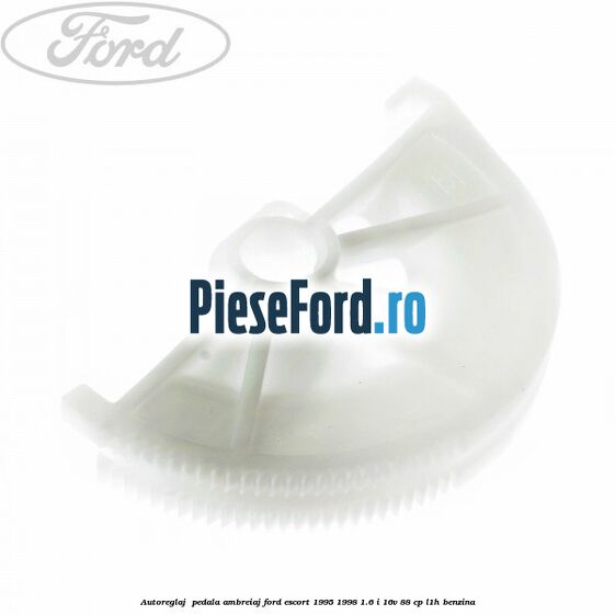 Autoreglaj  pedala ambreiaj Ford Escort 1995-1998 1.6 i 16V 88 cp L1H benzina