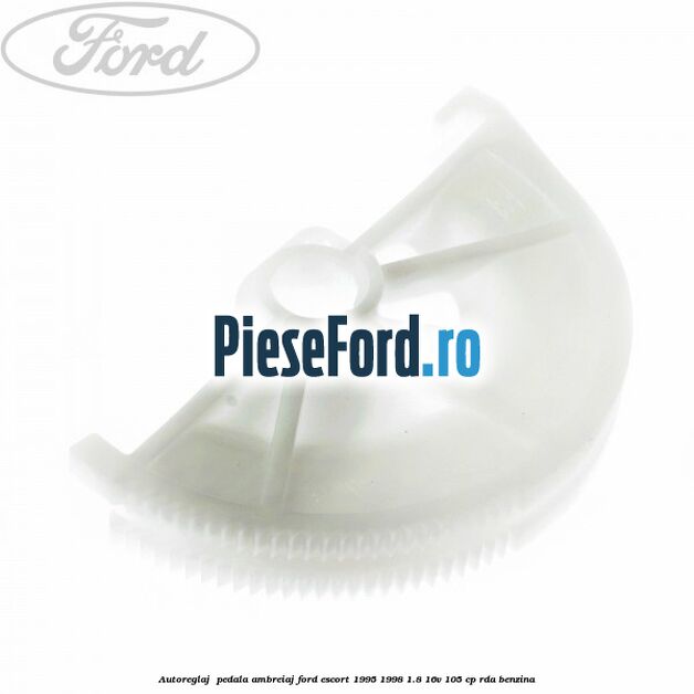 Autoreglaj pedala ambreiaj Ford Escort 1995-1998 1.8 16V 105 cp Autoreglaj pedala ambreiaj Ford Escort 1995-1998 1.8 16V 105 cp RDA benzina