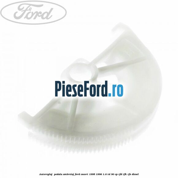 Autoreglaj  pedala ambreiaj Ford Escort 1995-1998 1.8 TD 90 cp RFD, RFK, RFS diesel