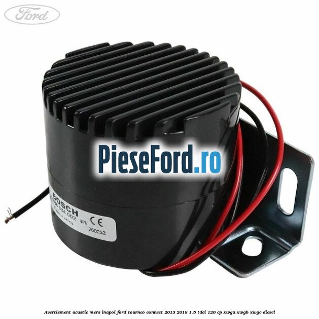 Avertisment acustic mers inapoi Ford Tourneo Connect 2013-2018 1.5 TDCi 120 cp XWGA, XWGB, XWGC diesel