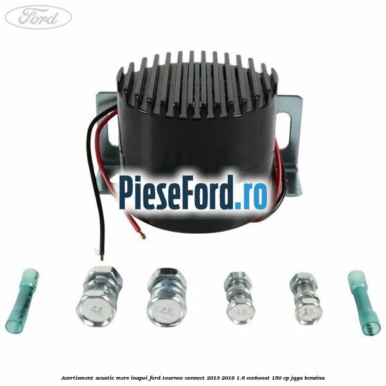 Avertisment acustic mers inapoi Ford Tourneo Connect 2013-2018 1.6 EcoBoost 150 cp JQGA benzina