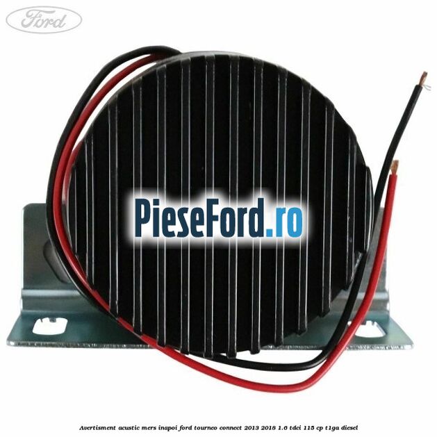 Avertisment acustic mers inapoi Ford Tourneo Connect 2013-2018 1.6 TDCi 115 cp T1GA diesel