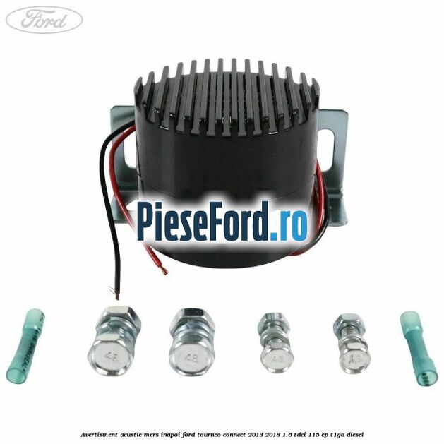 Avertisment acustic mers inapoi Ford Tourneo Connect 2013-2018 1.6 TDCi 115 cp T1GA diesel