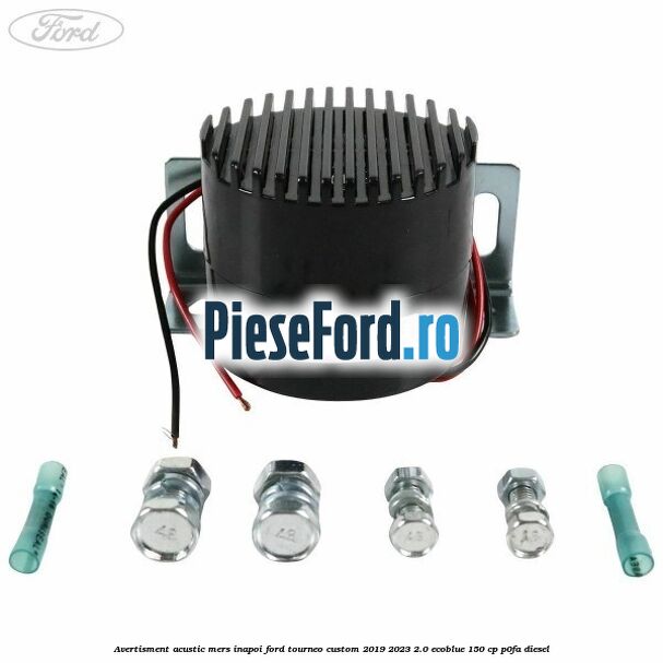 Avertisment acustic mers inapoi Ford Tourneo Custom 2019-2023 2.0 EcoBlue 150 cp P0FA diesel