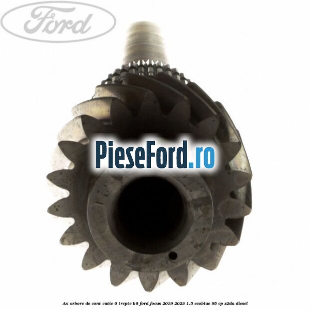 Ax arbore de cont cutie 6 trepte B6 Ford Focus 2019-2023 1.5 EcoBlue 95 cp Z2DA diesel