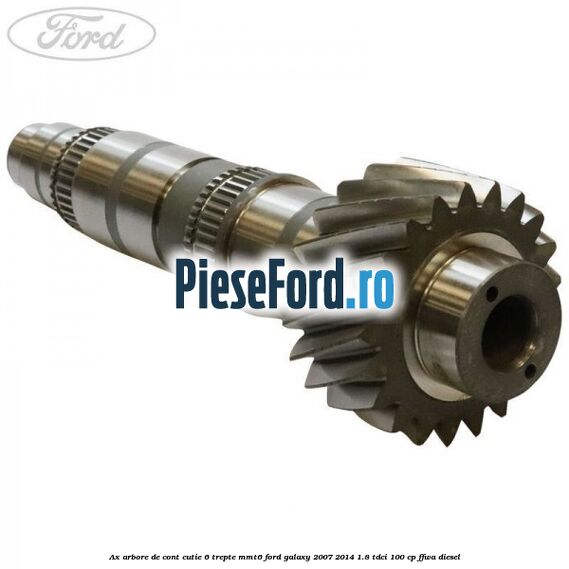Ax arbore de cont cutie 6 trepte MMT6 Ford Galaxy 2007-2014 1.8 TDCi 100 cp Ax arbore de cont cutie 6 trepte MMT6 Ford Galaxy 2007-2014 1.8 TDCi 100 cp FFWA diesel