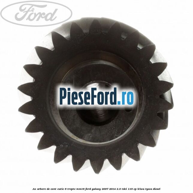 Ax arbore de cont cutie 6 trepte MMT6 Ford Galaxy 2007-2014 2.0 TDCi 115 cp KLWA, TYWA diesel