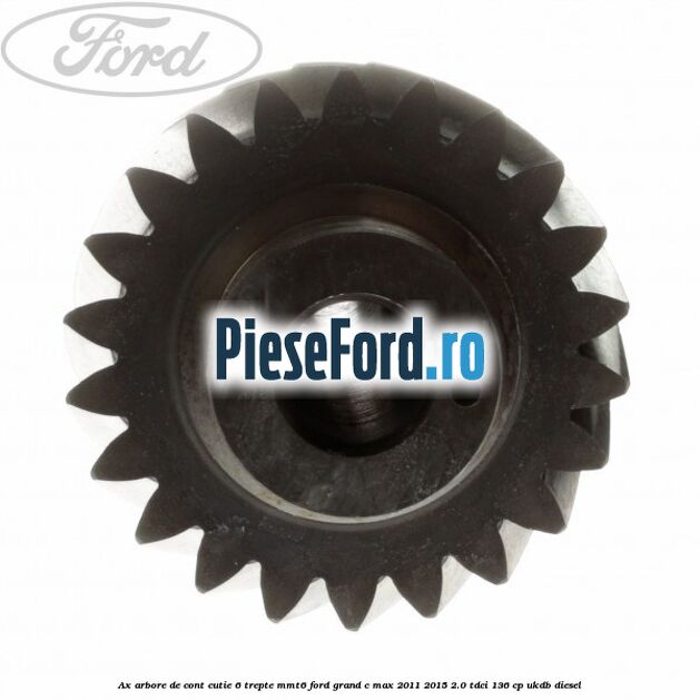 Ax arbore de cont cutie 6 trepte MMT6 Ford Grand C-Max 2011-2015 2.0 TDCi 136 cp UKDB diesel