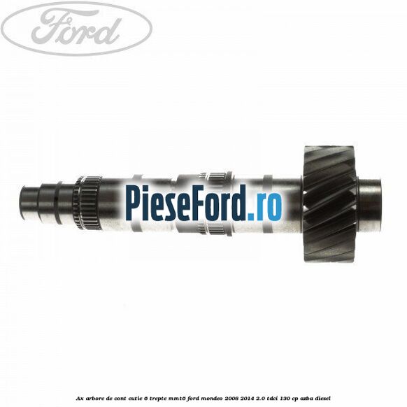Ax arbore de cont cutie 6 trepte MMT6 Ford Mondeo 2008-2014 2.0 TDCi 130 cp AZBA diesel