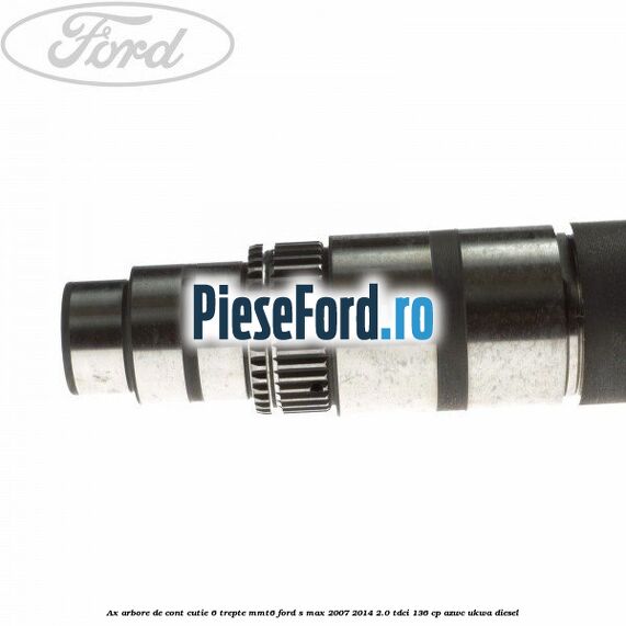 Ax arbore de cont cutie 6 trepte MMT6 Ford S-Max 2007-2014 2.0 TDCi 136 cp AZWC, UKWA diesel